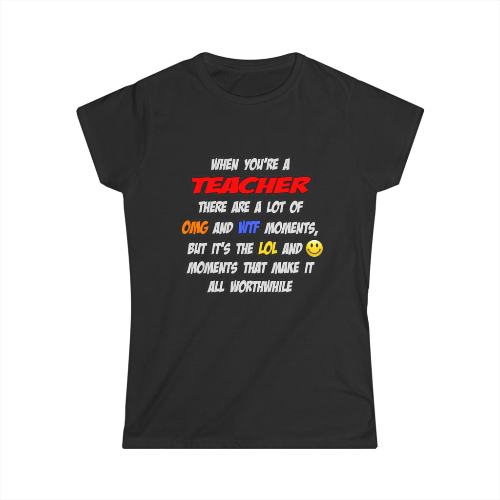 Teacher .. OMG WTF LOL - Women's Softstyle Tee