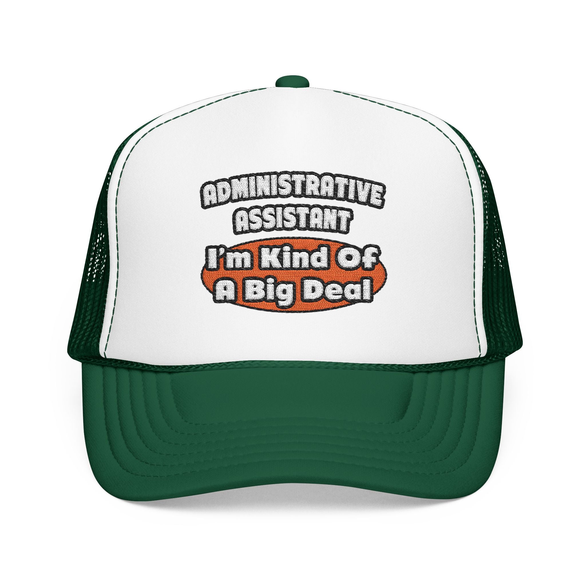 Administrative Assistant...Big Deal - Foam Trucker Hat