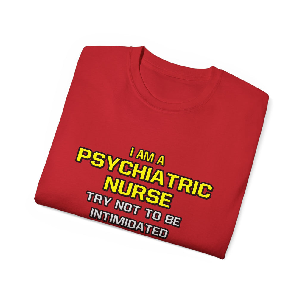 Psychiatric Nurse..Superior Intelligence - Unisex Ultra Cotton Tee