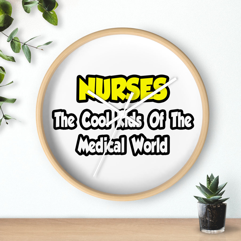 Nurses...Cool Kids of Medical World - Wall Clock