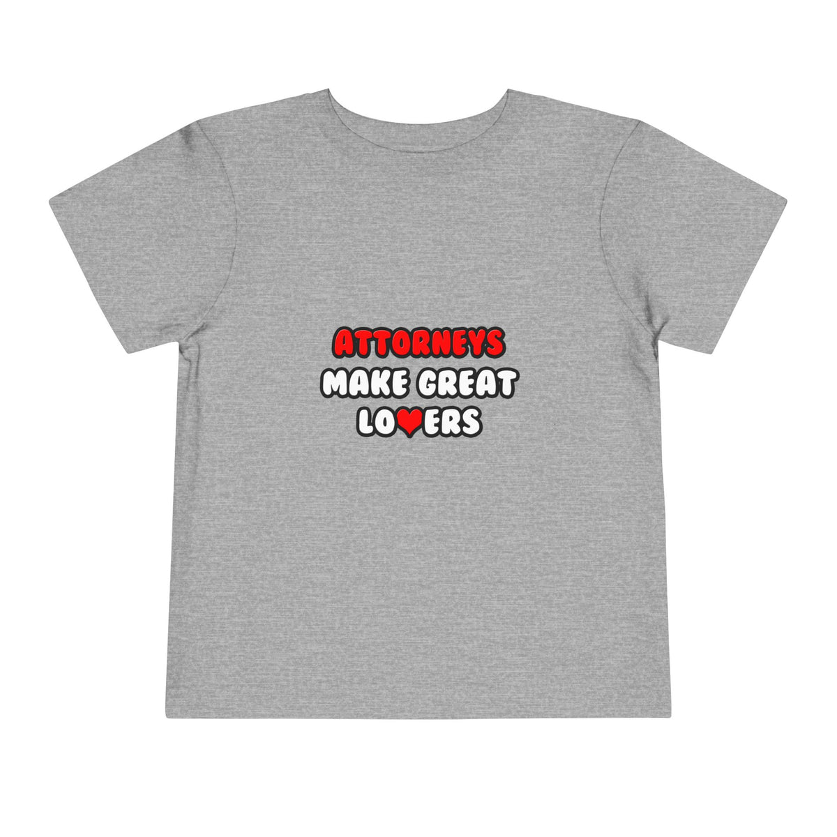 Attorneys Make Great Lovers - Toddler Short Sleeve Tee