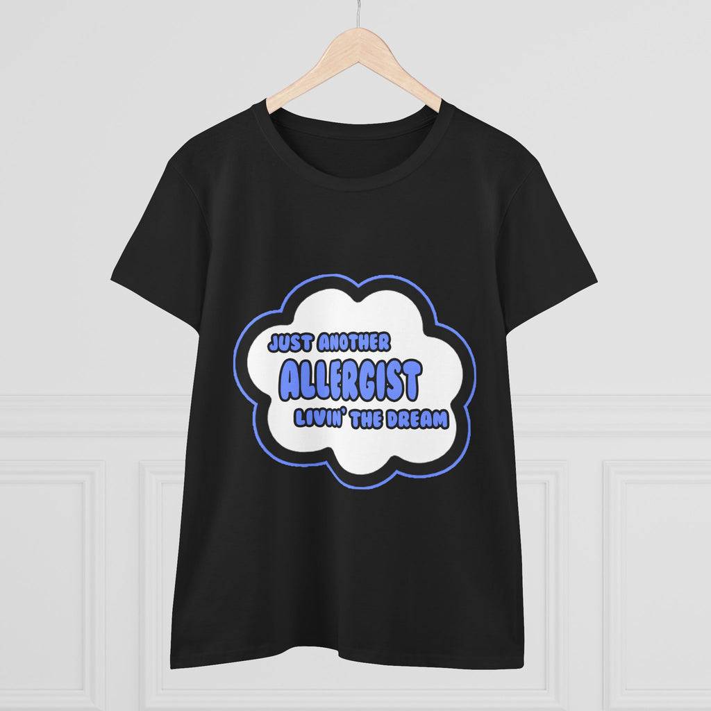 Allergist .. Livin' The Dream - Women's Midweight Cotton Tee
