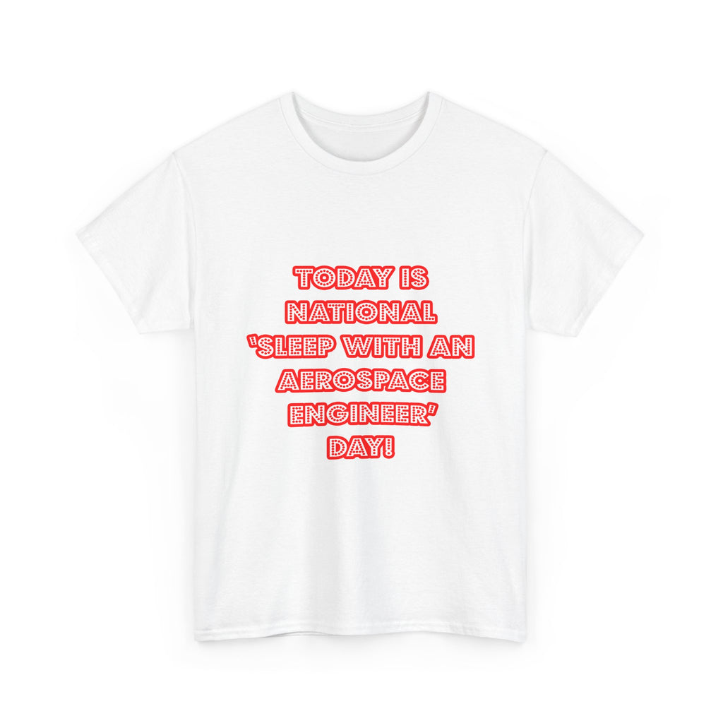 National 'Sleep With an Aerospace Engineer' Day - Unisex Heavy Cotton Tee