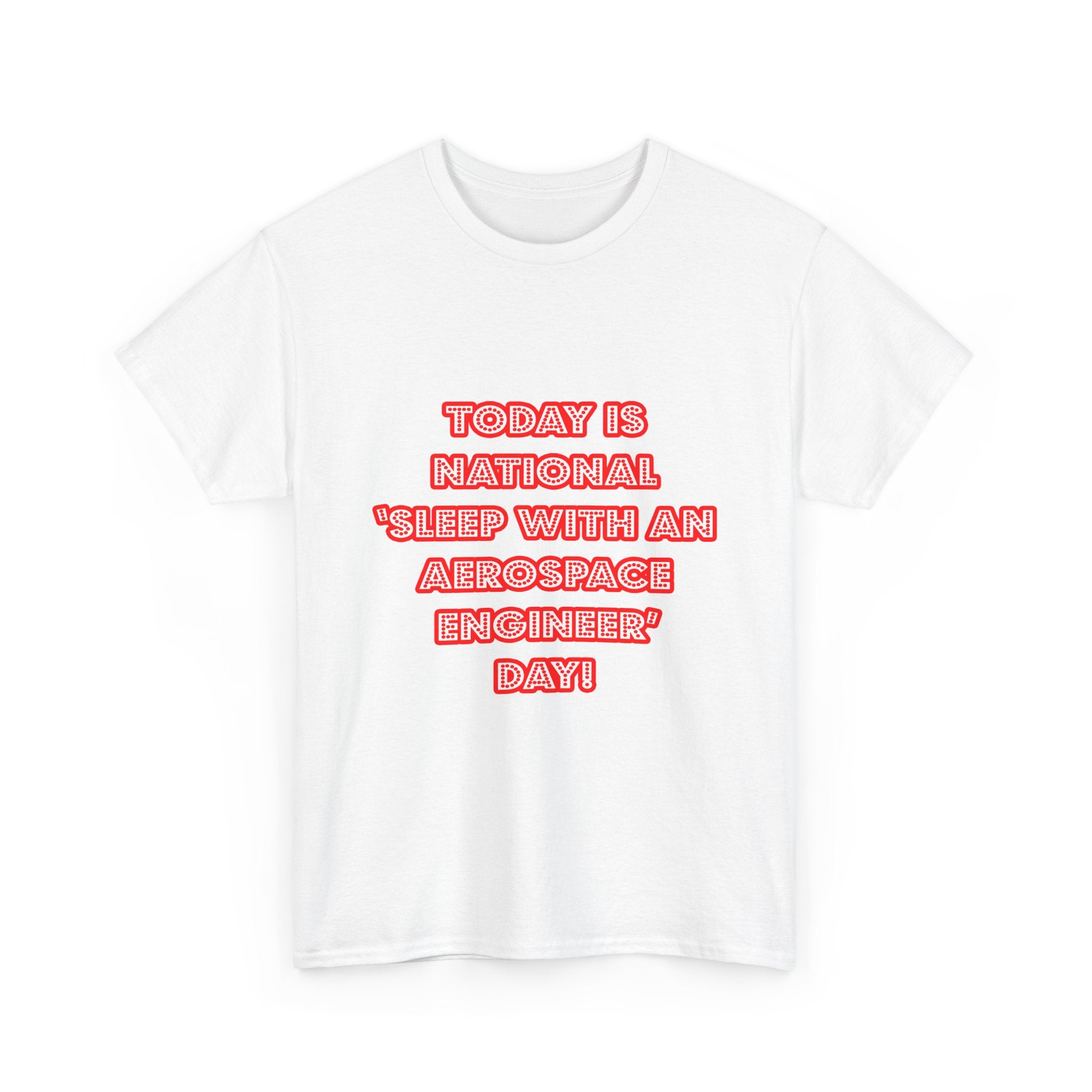 National 'Sleep With an Aerospace Engineer' Day - Unisex Heavy Cotton Tee