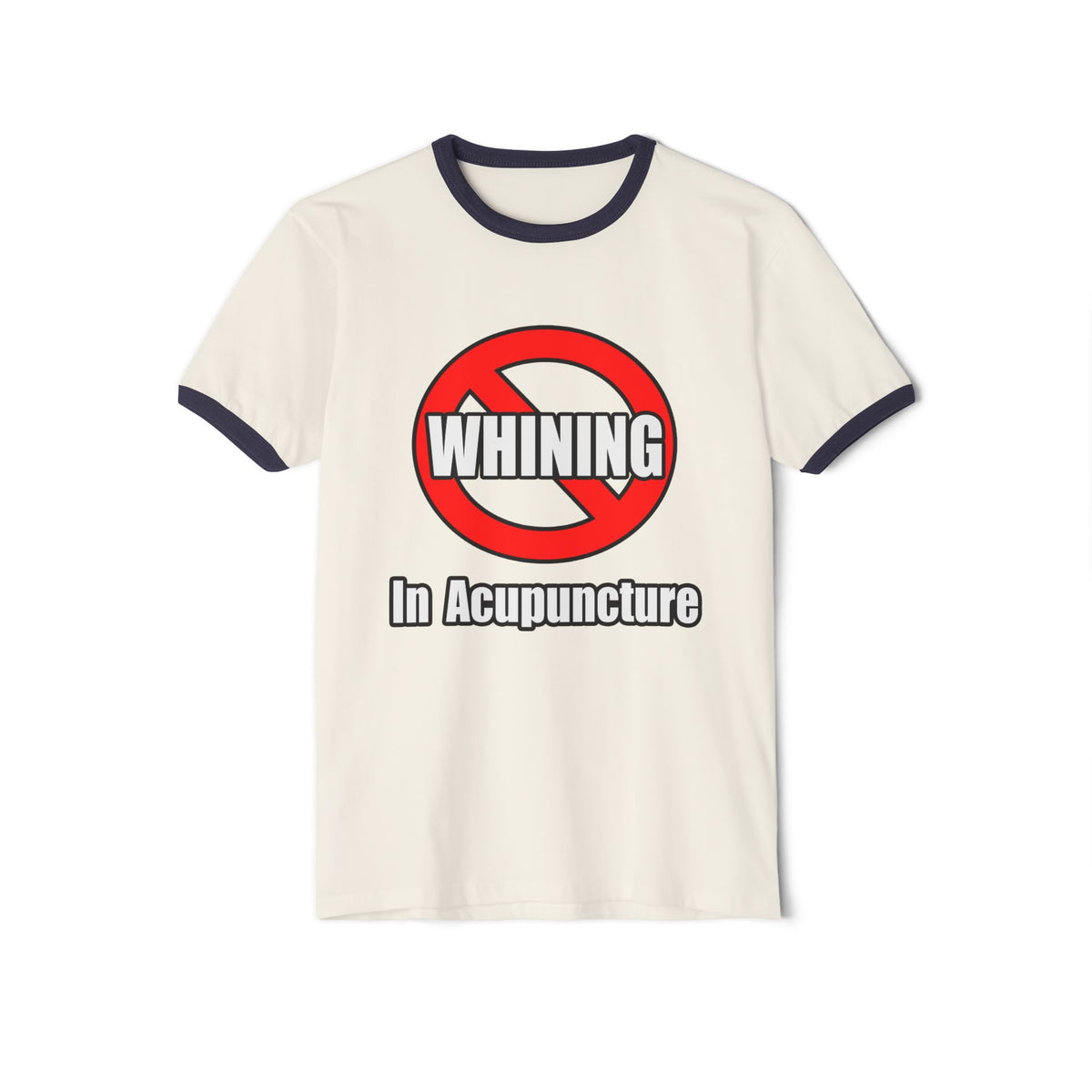No Whining In Acupuncture - Unisex Cotton Ringer T-Shirt