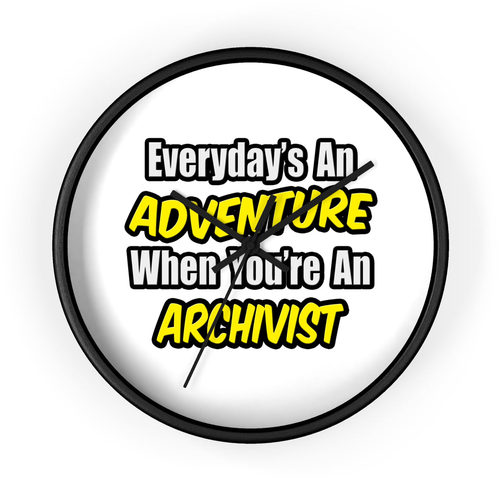 Everyday's An Adventure .. Archivist - Wall Clock