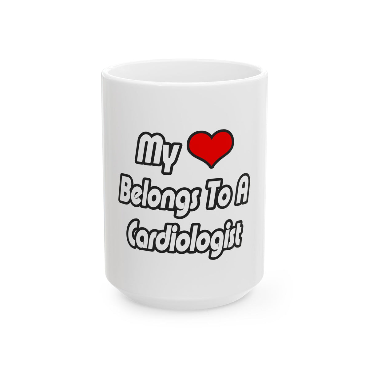 My Heart Belongs To A Cardiologist - Ceramic Mug, (11oz, 15oz)