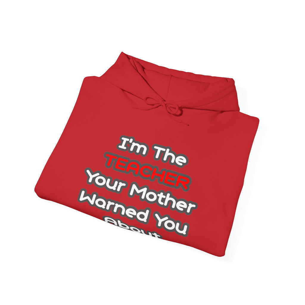 Teacher...Mother Warned You About - Unisex Heavy Blend™ Hooded Sweatshirt
