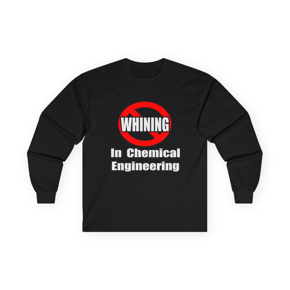 No Whining In Chemical Engineering - Unisex Ultra Cotton Long Sleeve Tee