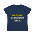 Have No Fear, Acupuncturist Is Here - Women's Midweight Cotton Tee