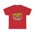 Professional Actuary...Don't Try This At Home - Unisex Heavy Cotton Tee