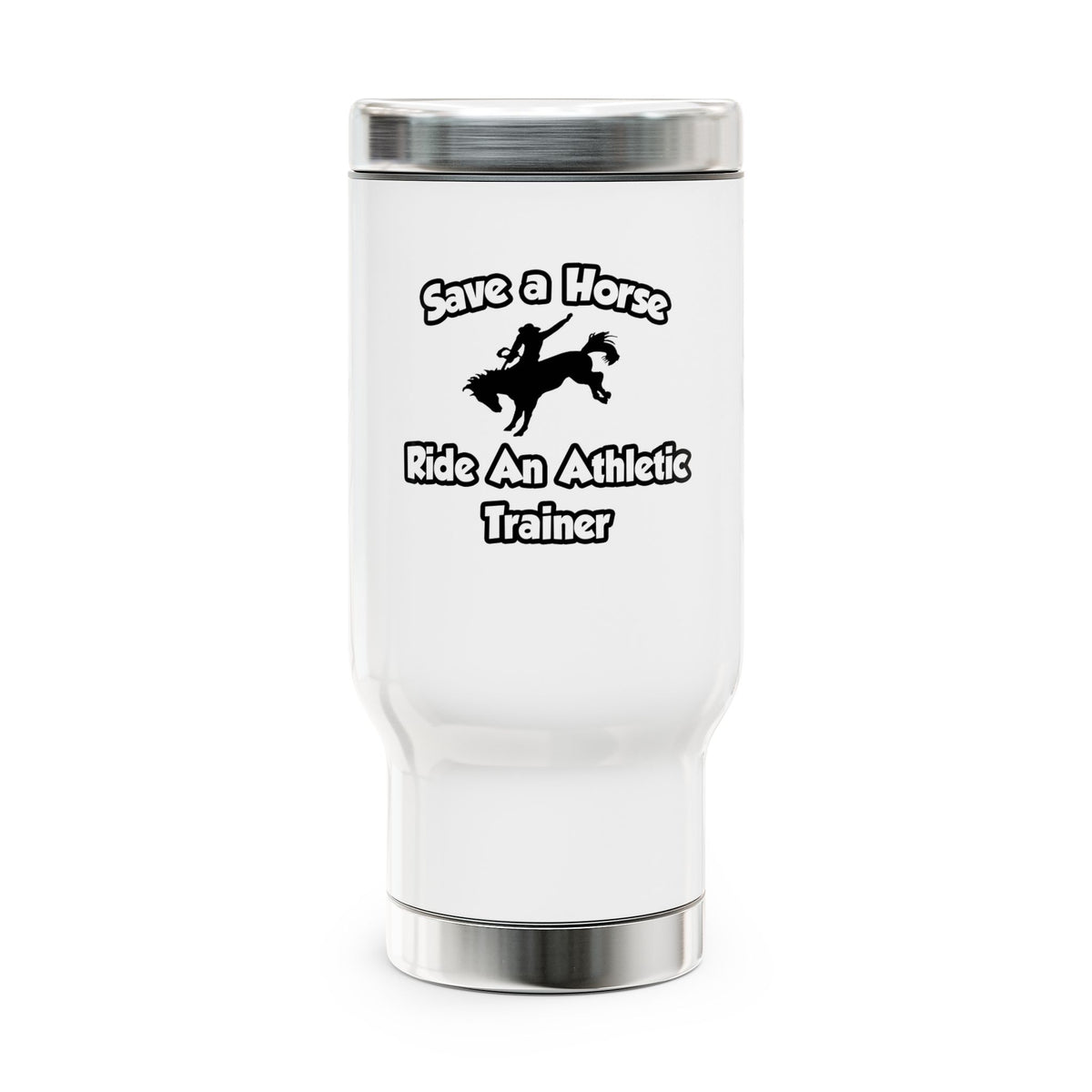 Save a Horse, Ride an Athletic Trainer - Stainless Steel Travel Mug with Handle, 14oz