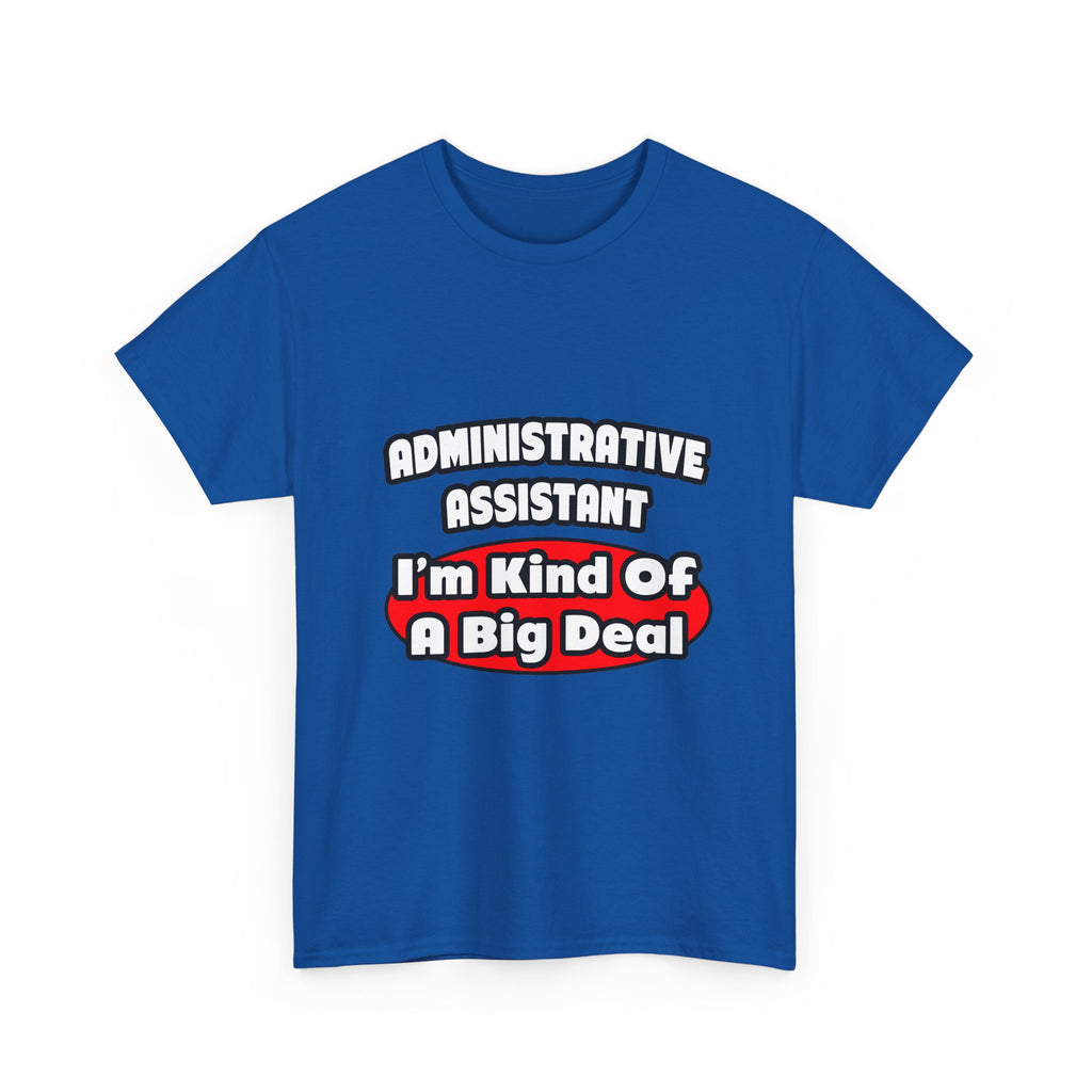 Administrative Assistant...Big Deal - Unisex Heavy Cotton Tee