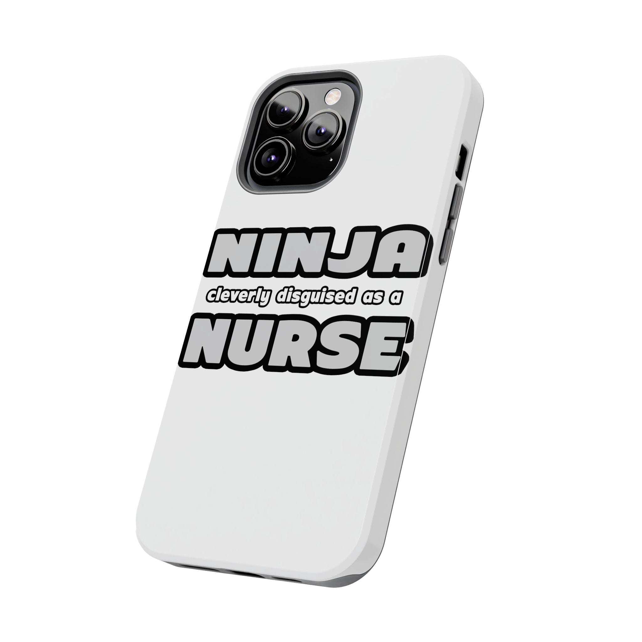 Ninja Cleverly Disguised As A Nurse - Tough Phone Cases