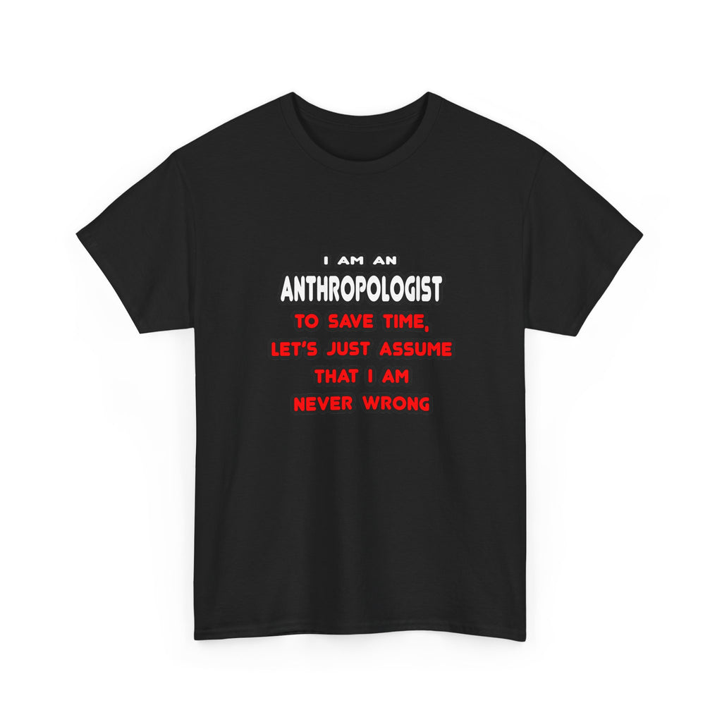 Funny Anthropologist T Shirts and Gifts - Unisex Heavy Cotton Tee