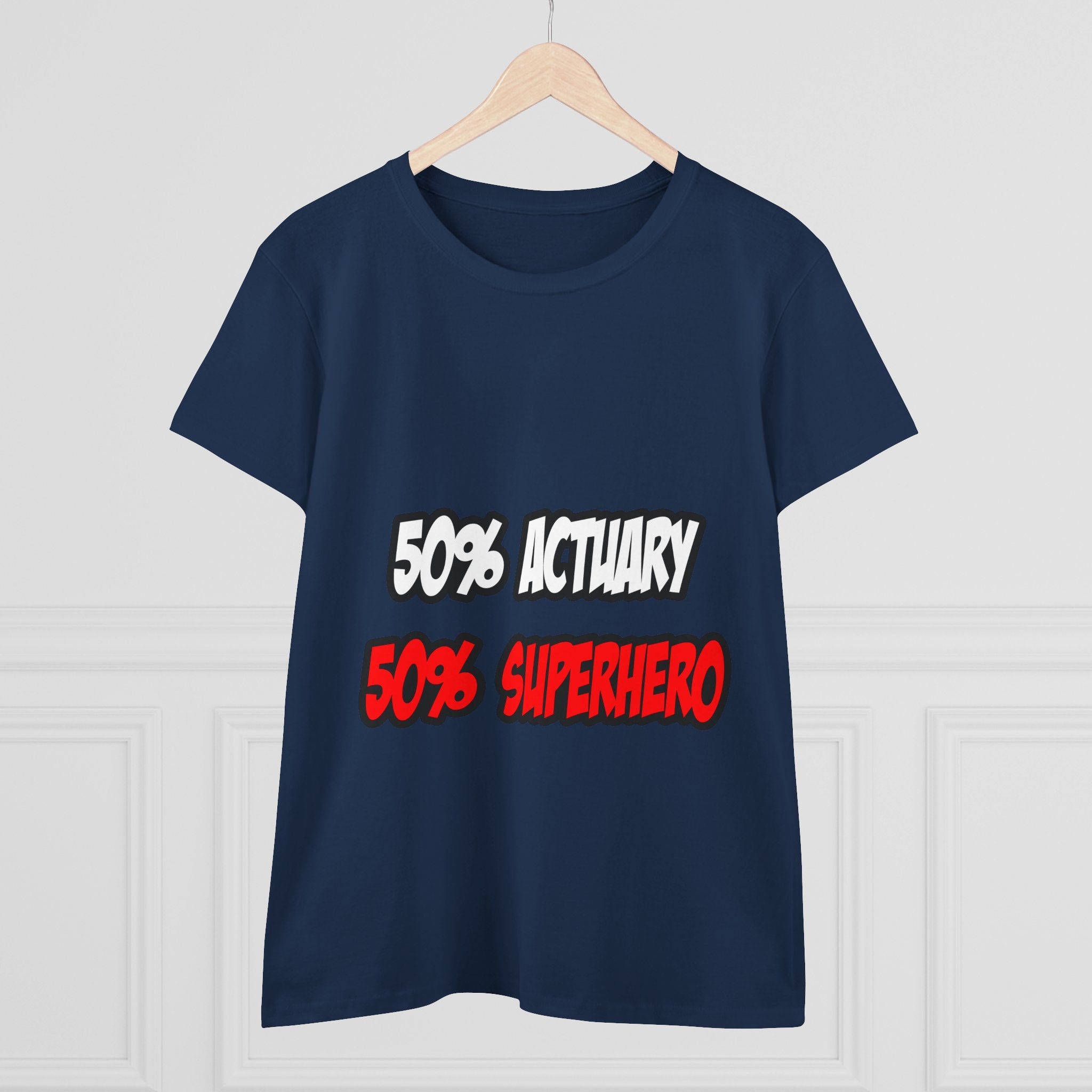 Half Actuary...Half Superhero - Women's Midweight Cotton Tee