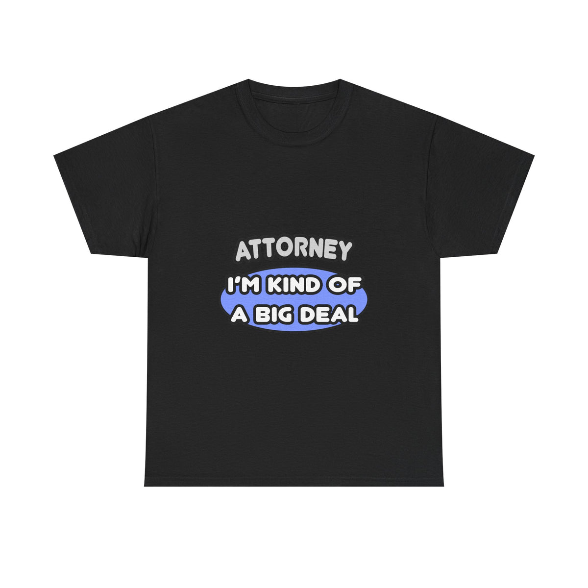 Attorney...Kind of a Big Deal - Unisex Heavy Cotton Tee