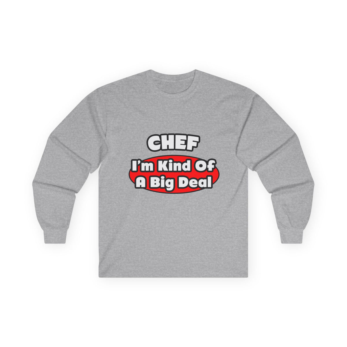 Chef...Big Deal - Unisex Ultra Cotton Long Sleeve Tee