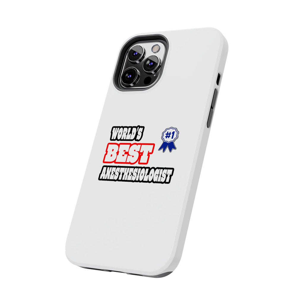 World's Best Anesthesiologist - Tough Phone Cases