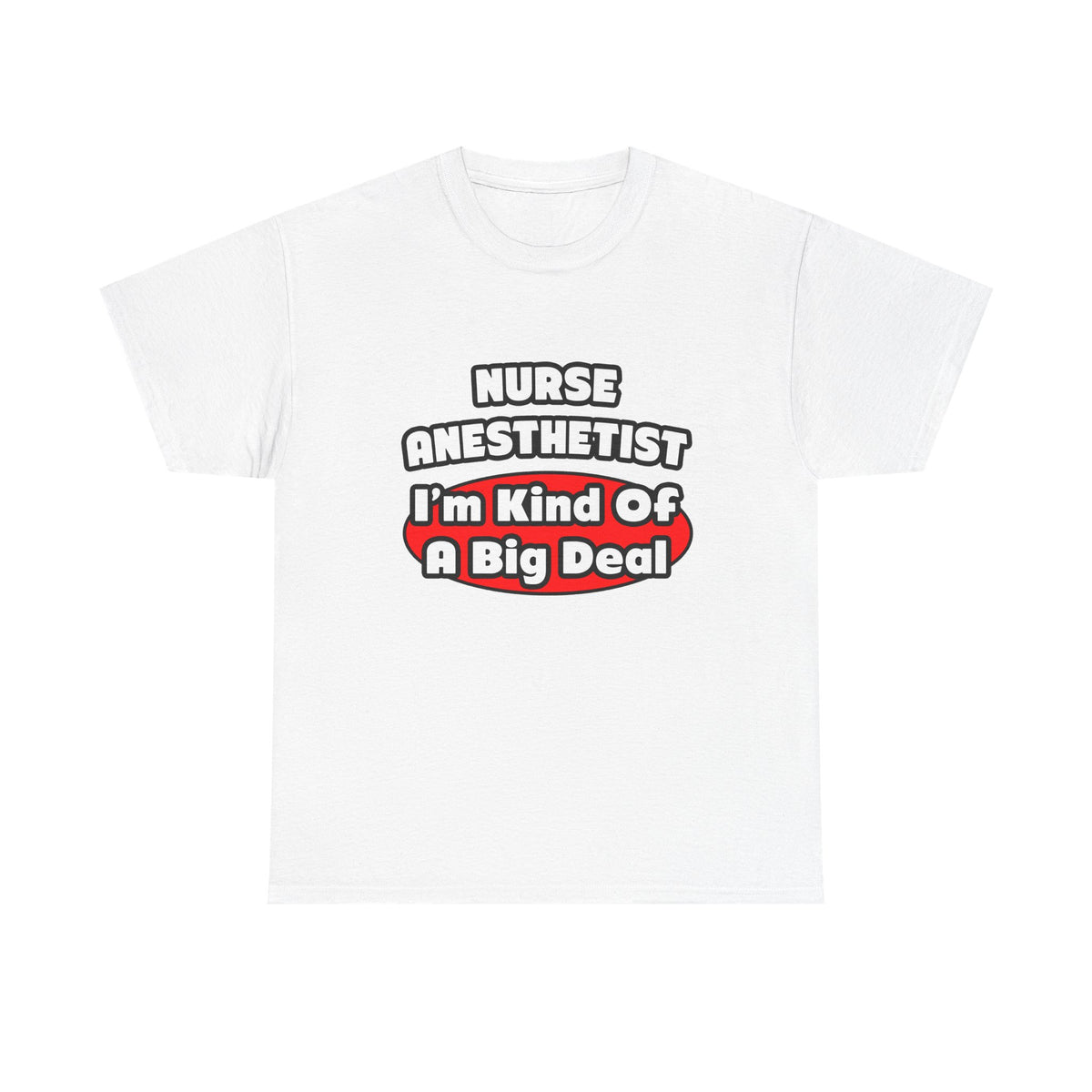 Nurse Anesthetist...Big Deal - Unisex Heavy Cotton Tee