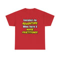 Everyday's An Adventure...Nurse Practitioner - Unisex Heavy Cotton Tee