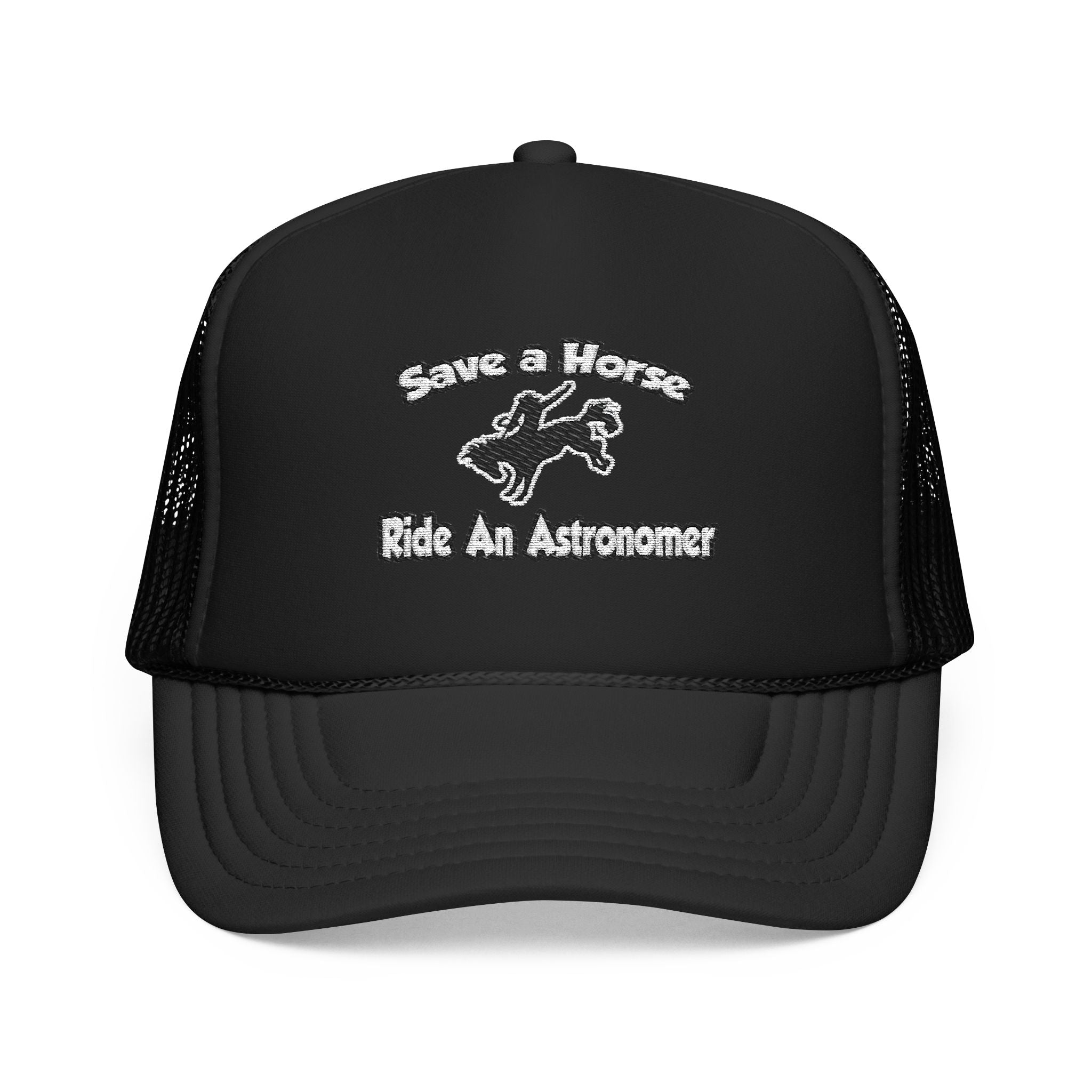 Save a Horse, Ride an Astronomer - Foam Trucker Hat