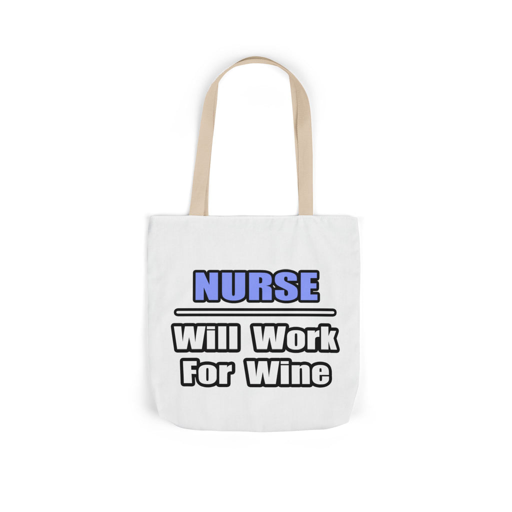 Nurse...Will Work For Wine - Canvas Tote Bag, 5-Color Straps