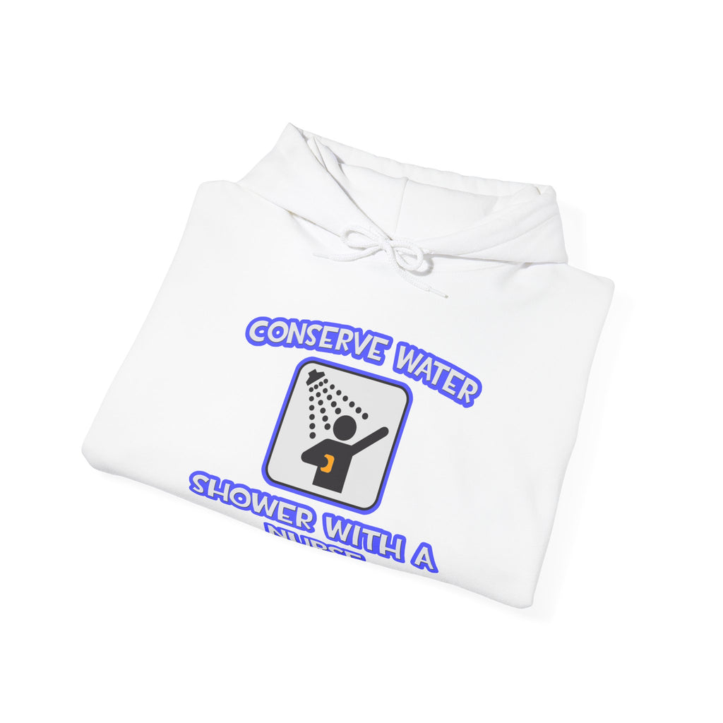 Conserve Water .. Shower With a Nurse - Unisex Heavy Blend™ Hooded Sweatshirt