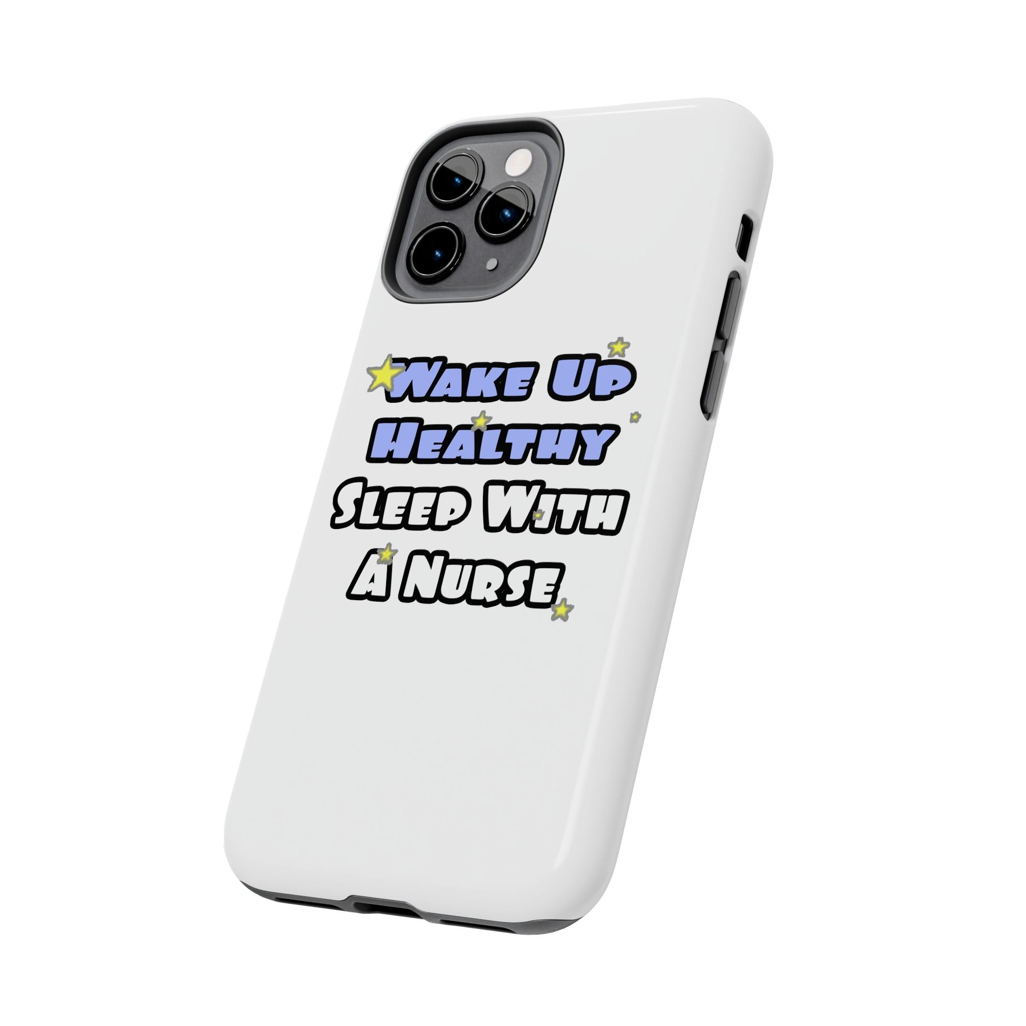 Wake Up Healthy...Sleep With a Nurse - Tough Phone Cases