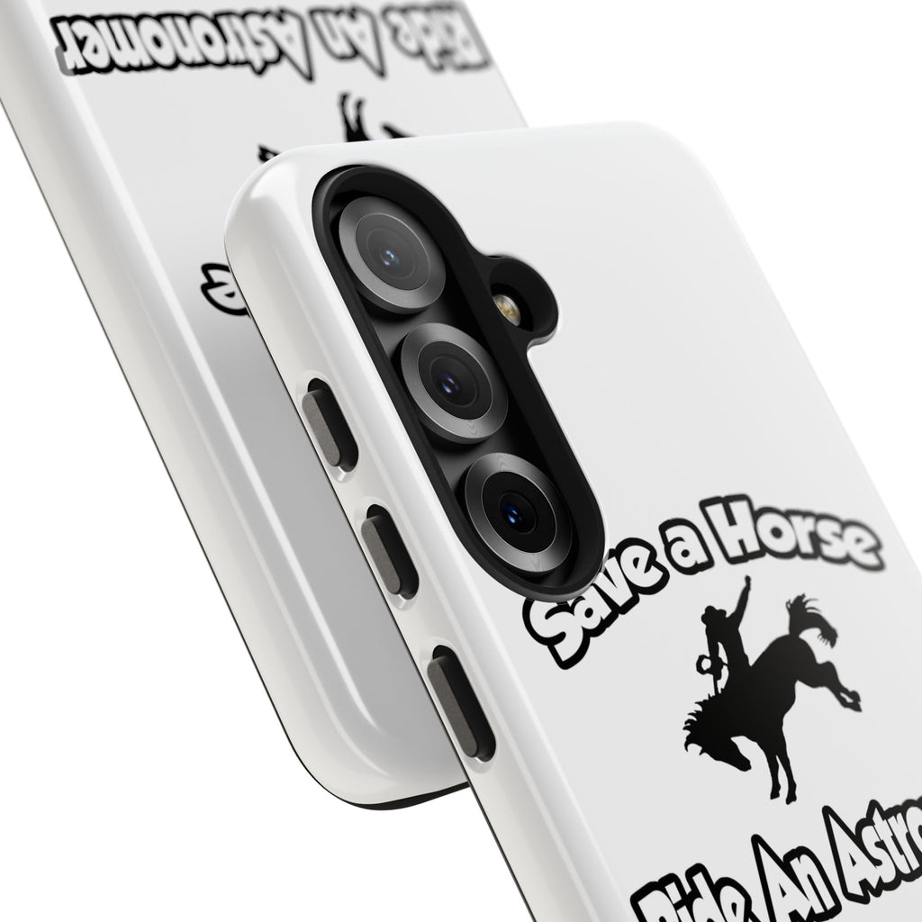 Save a Horse, Ride an Astronomer - Tough Phone Cases
