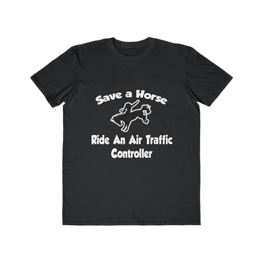 Save a Horse, Ride an Air Traffic Controller - Men's Lightweight Fashion Tee