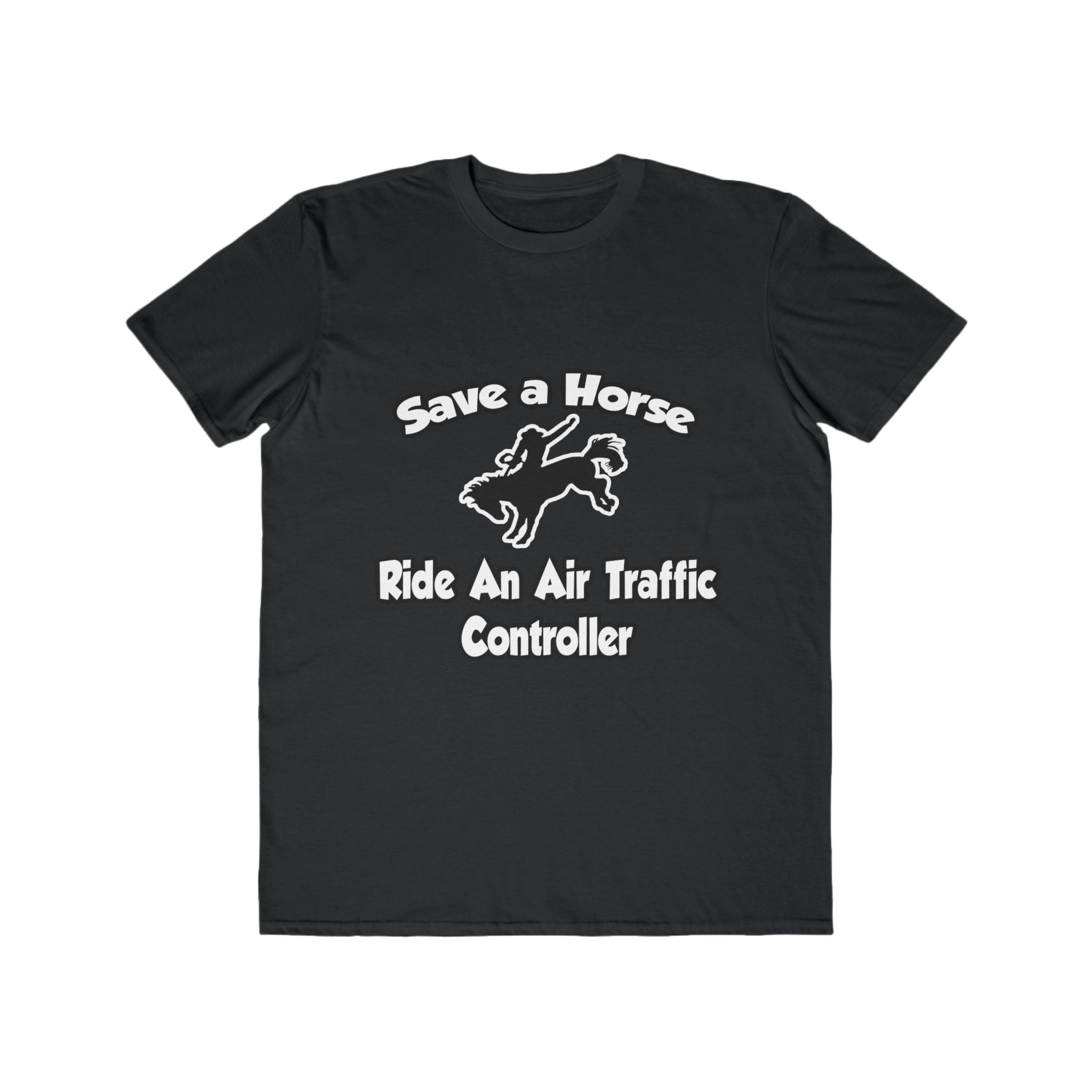 Save a Horse, Ride an Air Traffic Controller - Men's Lightweight Fashion Tee