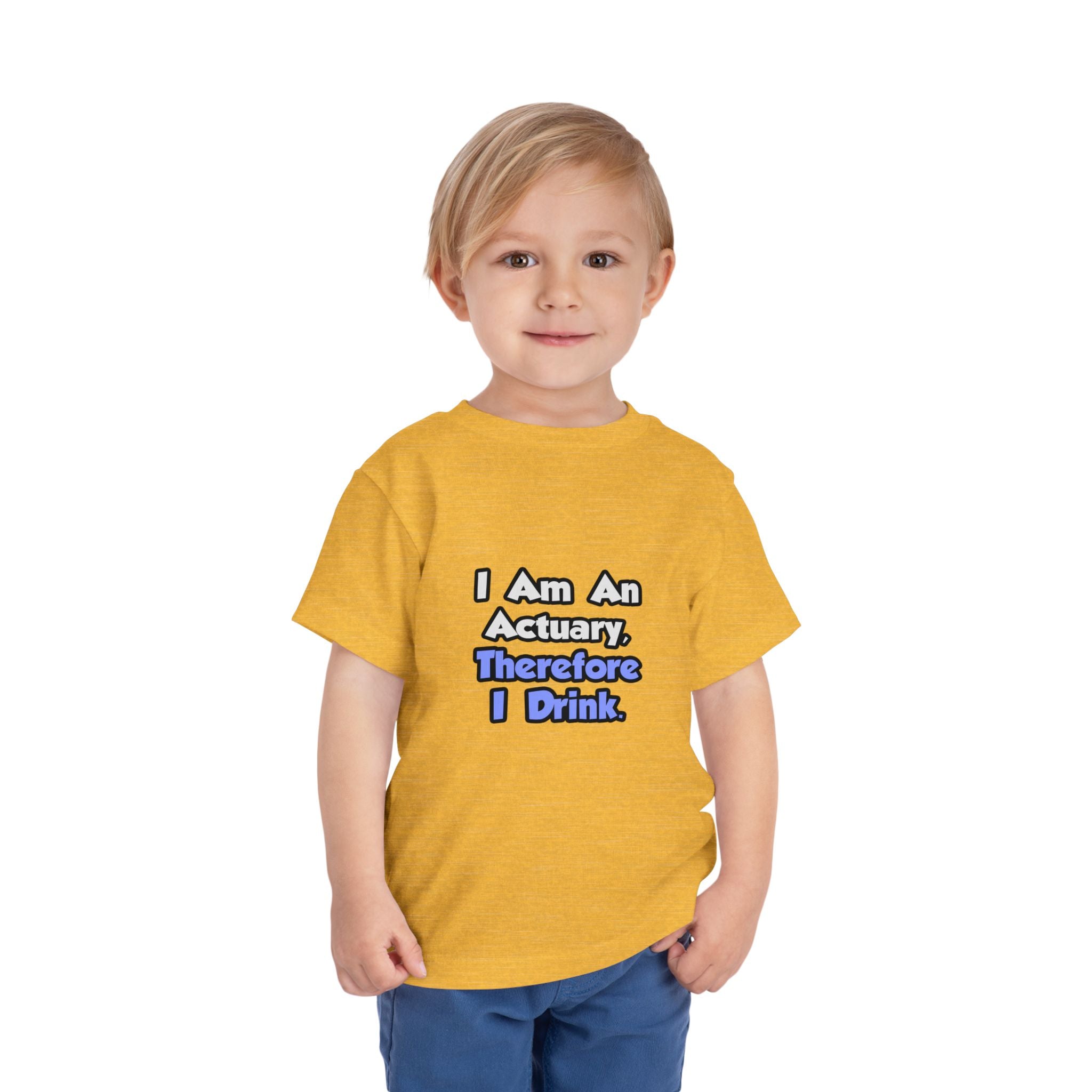 I Am An Actuary, Therefore I Drink - Toddler Short Sleeve Tee