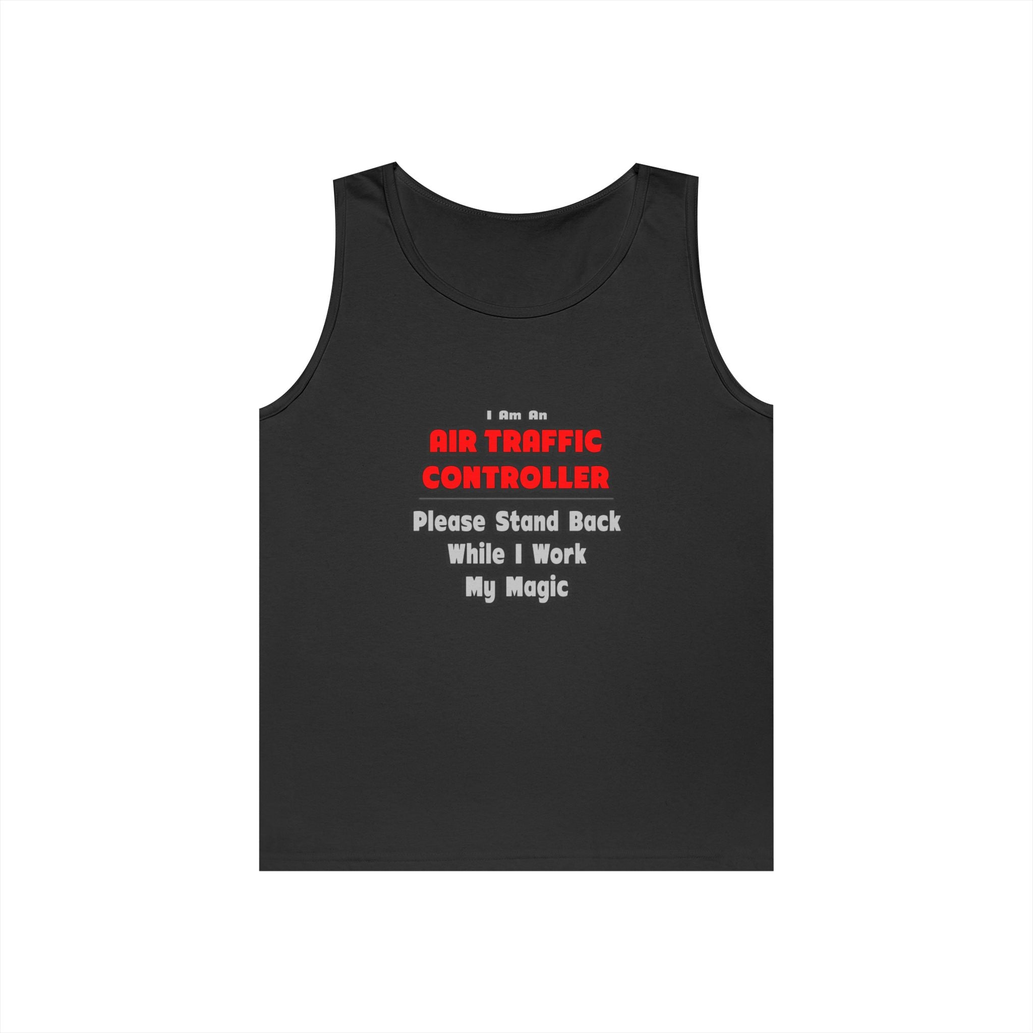 Air Traffic Controller...Work My Magic - Unisex Heavy Cotton Tank Top