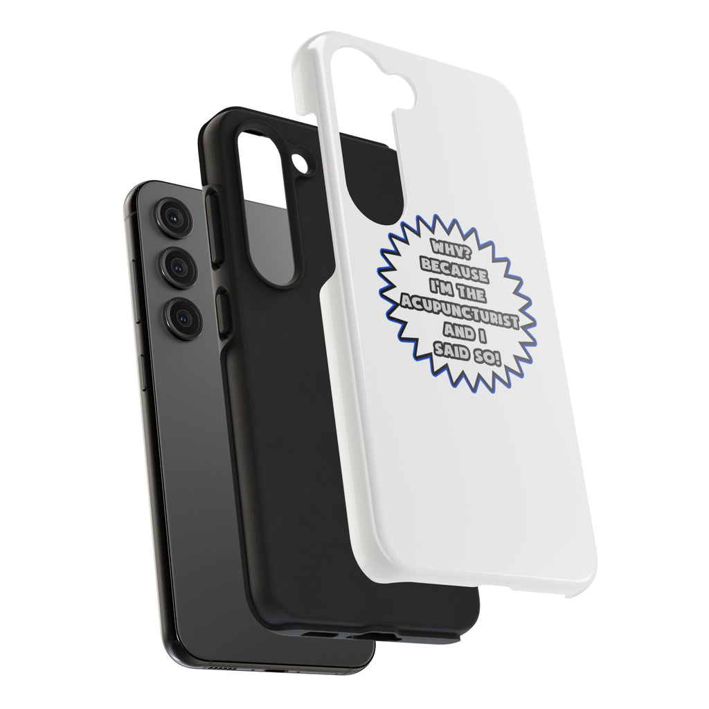 Acupuncturist .. Because I Said So - Tough Phone Cases