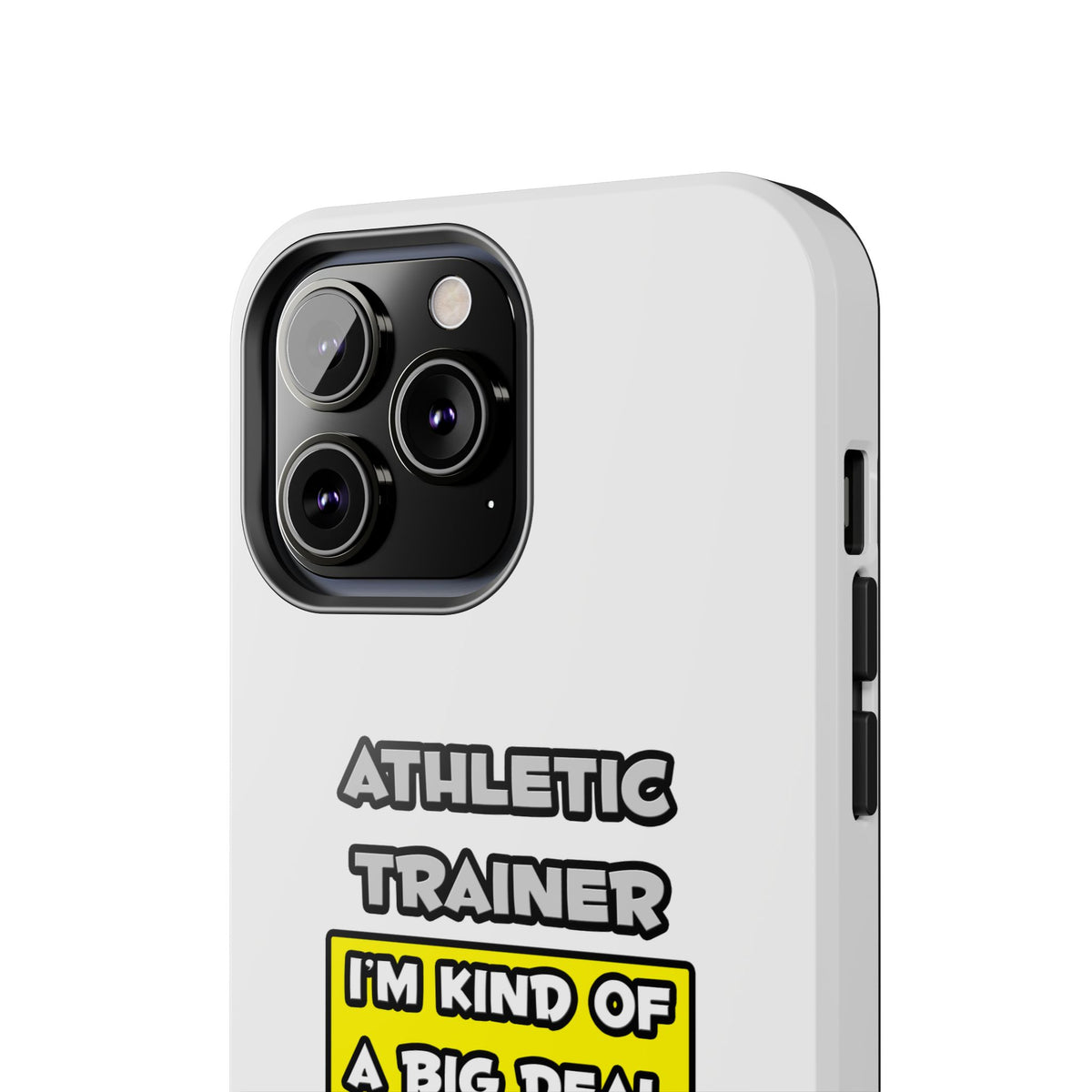 Athletic Trainer .. I'm Kind of a Big Deal - Tough Phone Cases