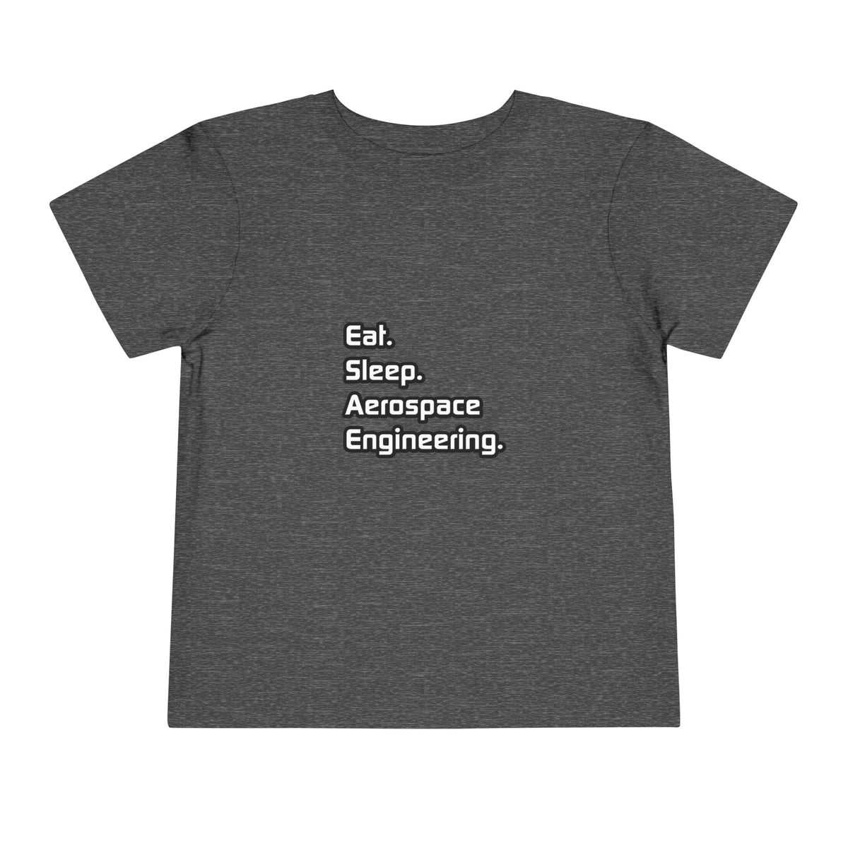 Eat. Sleep. Aerospace Engineering - Toddler Short Sleeve Tee