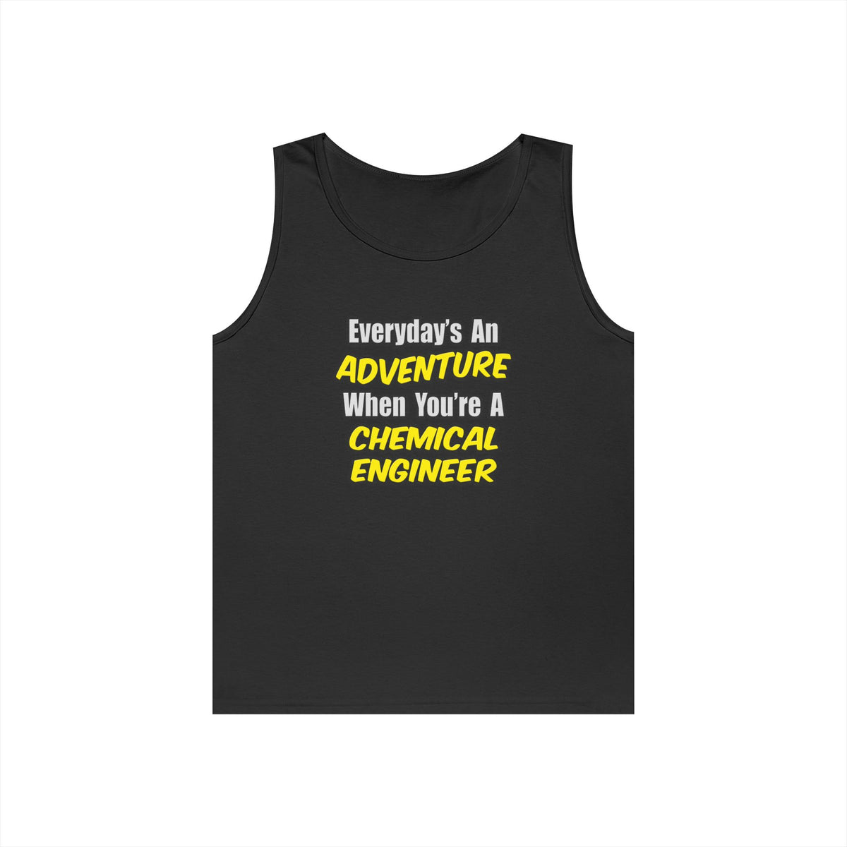 Everyday's An Adventure...Chemical Engineer - Unisex Heavy Cotton Tank Top
