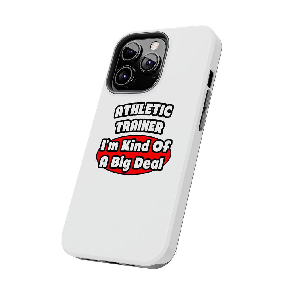 Athletic Trainer ... Big Deal - Tough Phone Cases