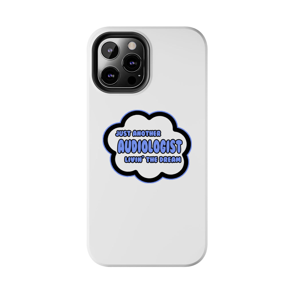 Audiologist .. Livin' The Dream - Tough Phone Cases