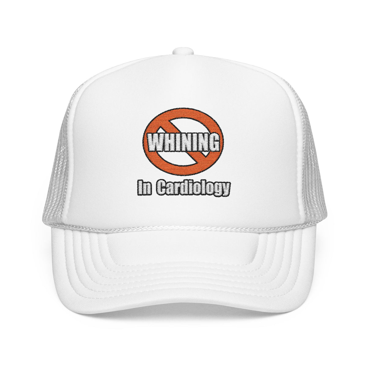 No Whining In Cardiology - Foam Trucker Hat