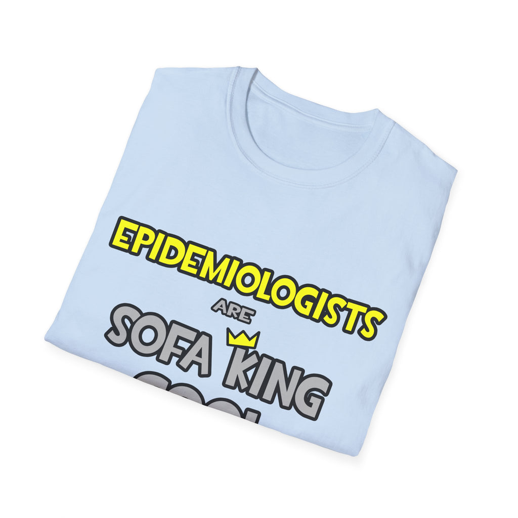 Epidemiologists Are Sofa King Cool - Unisex Softstyle T-Shirt