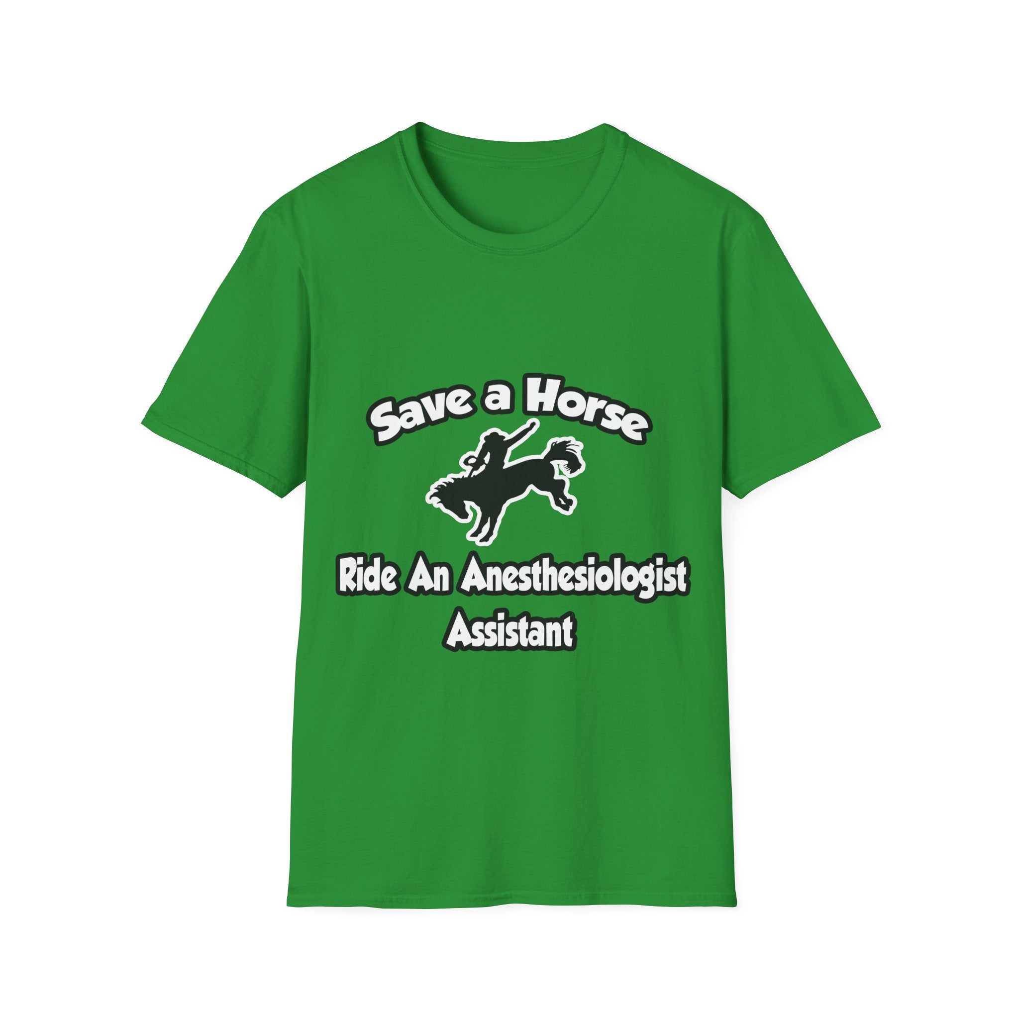 Save a Horse, Ride an Anesthesiologist Asst - Unisex Softstyle T-Shirt