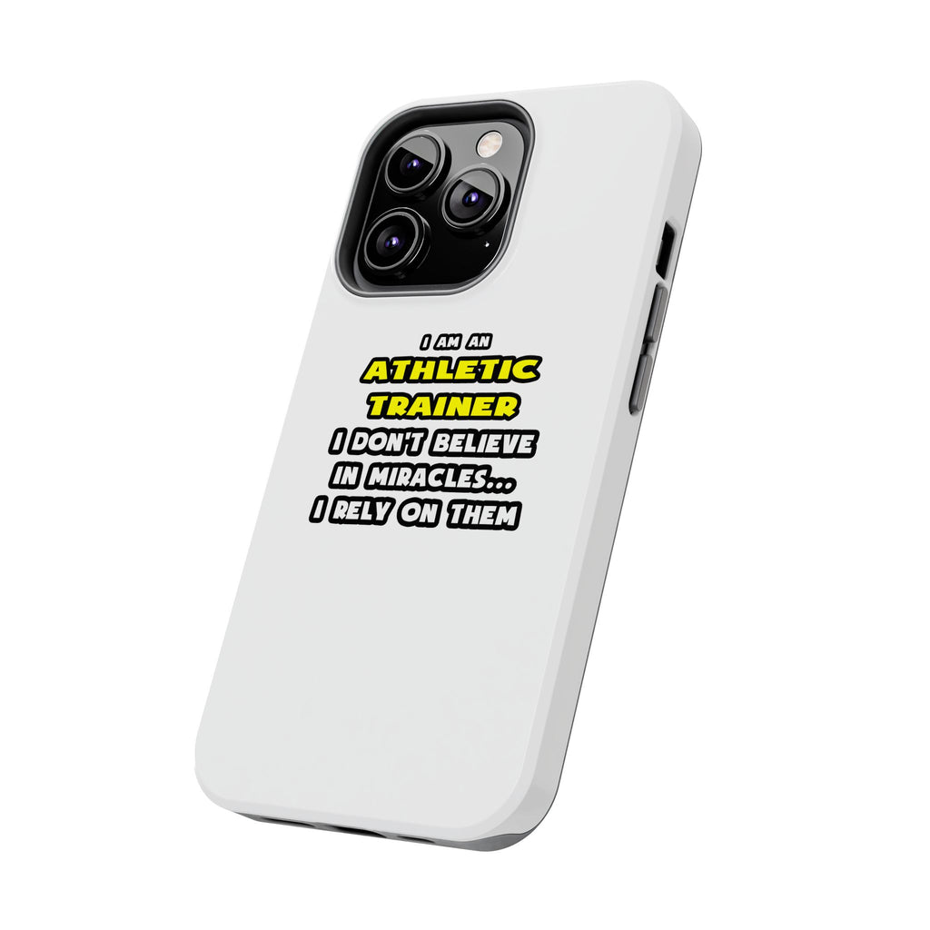 Miracles and Athletic Trainers ... Funny - Tough Phone Cases