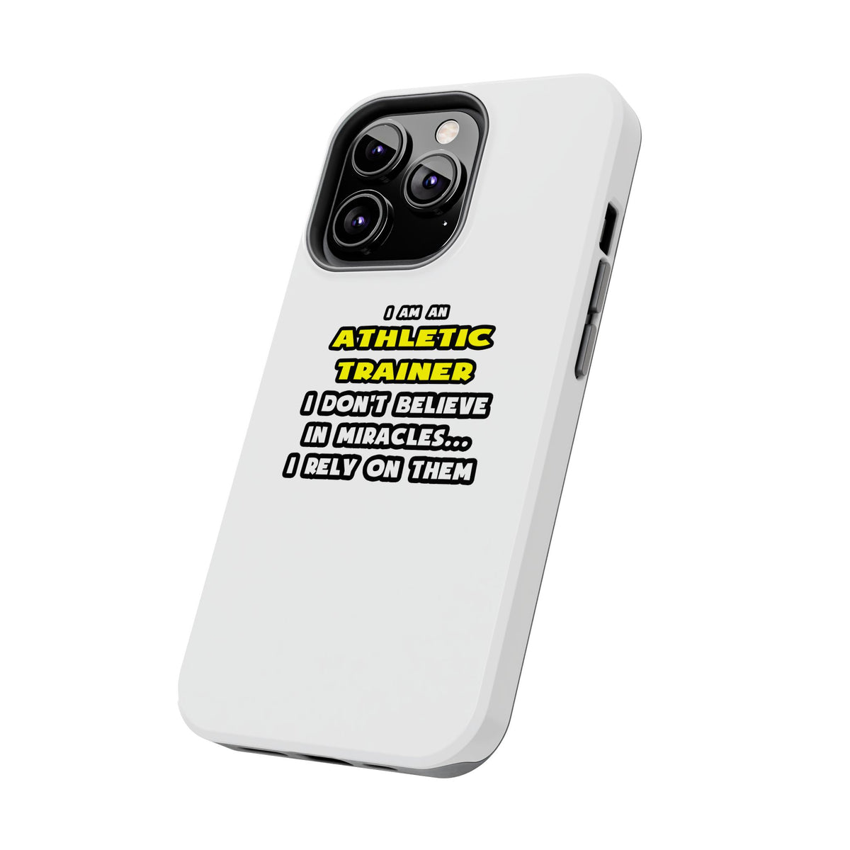 Miracles and Athletic Trainers ... Funny - Tough Phone Cases