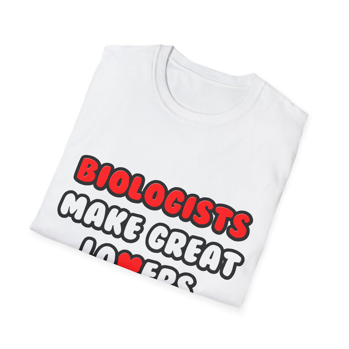 Biologists Make Great Lovers - Unisex Softstyle T-Shirt