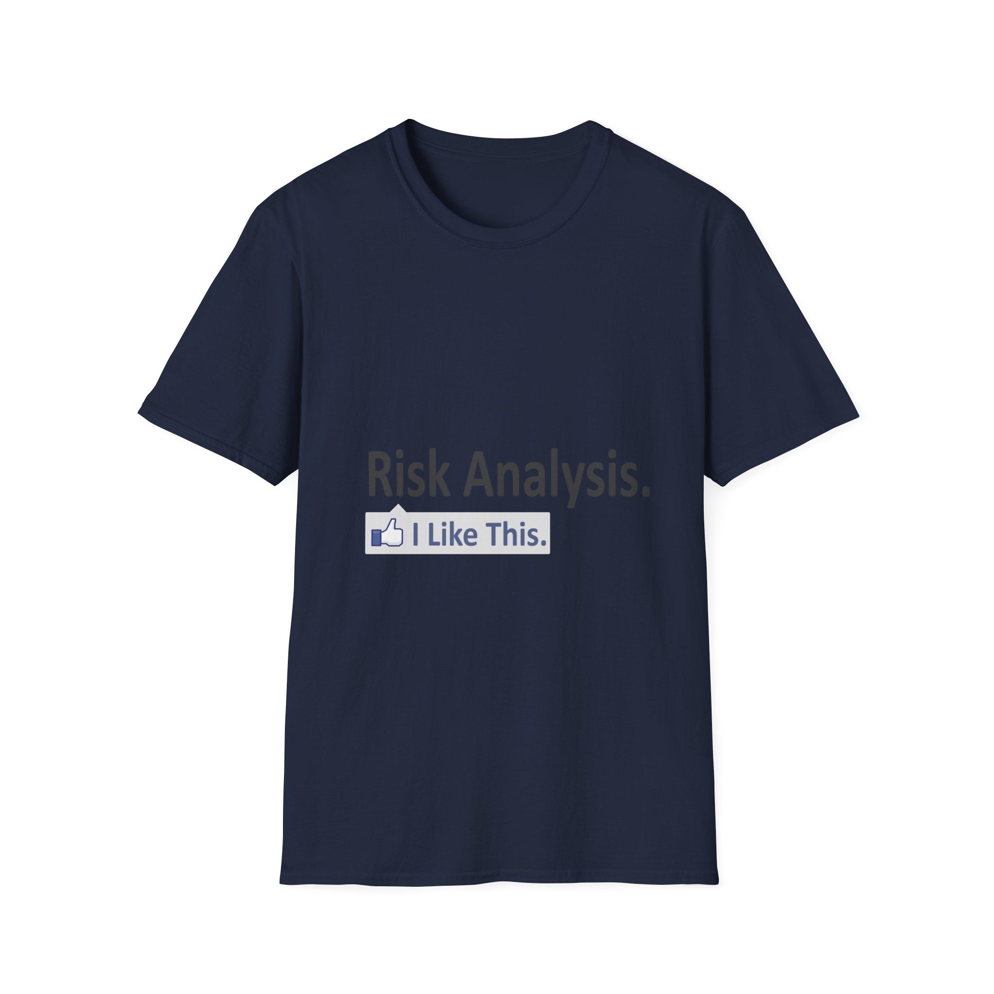 Risk Analysis...I Like This - Unisex Softstyle T-Shirt