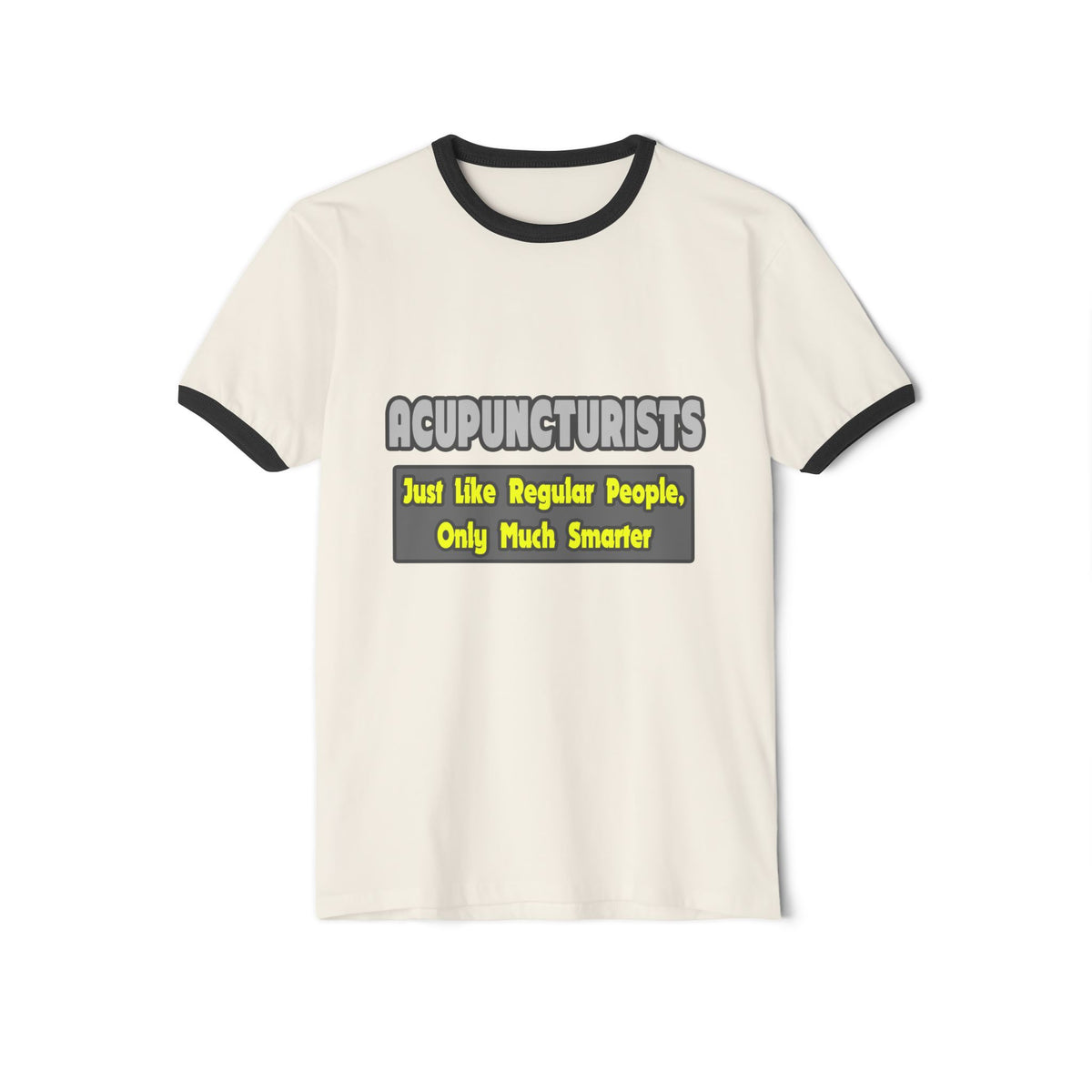 Acupuncturists .. Smarter - Unisex Cotton Ringer T-Shirt