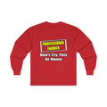 Professional Farmer...Don't Try This At Home - Unisex Ultra Cotton Long Sleeve Tee