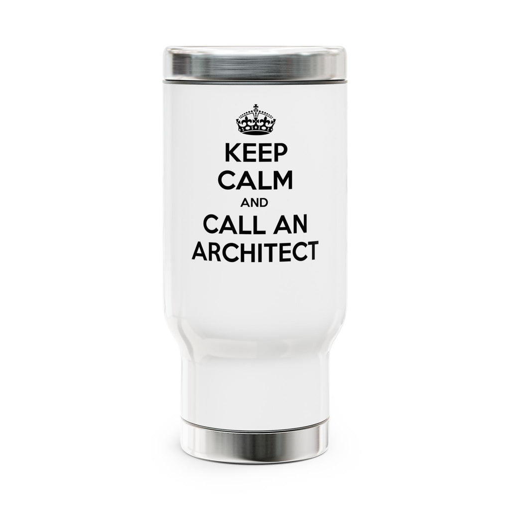 Keep Calm and Call an Architect - Stainless Steel Travel Mug with Handle, 14oz